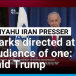 Netanyahu seeks to appease Trump with latest Iran remarks to