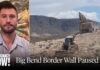 Bipartisan Outcry Forces Trump to Pause Border Security Project in Big Bend National Park in Texas