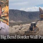 Bipartisan Outcry Forces Trump to Pause Border Security Project in Big Bend National Park in Texas